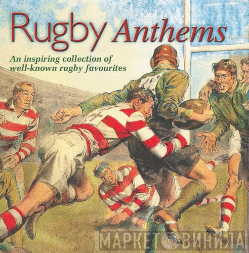 The Honley Male Voice Choir, The Morriston Orpheus Choir, The Band Of HM Royal Marines - Rugby Anthems