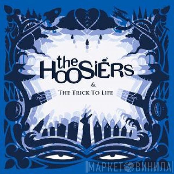 The Hoosiers - & The Trick To Life