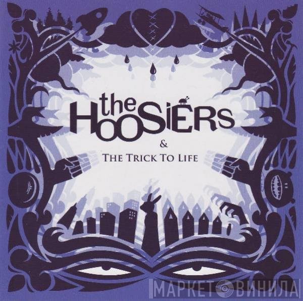 The Hoosiers - & The Trick To Life