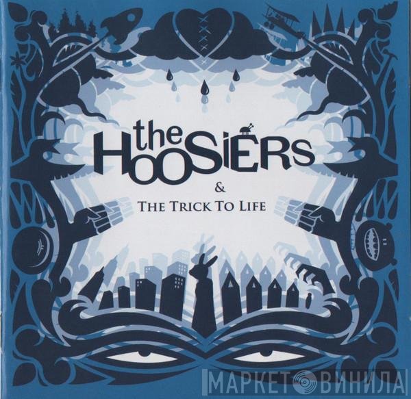The Hoosiers - &amp; The Trick To Life