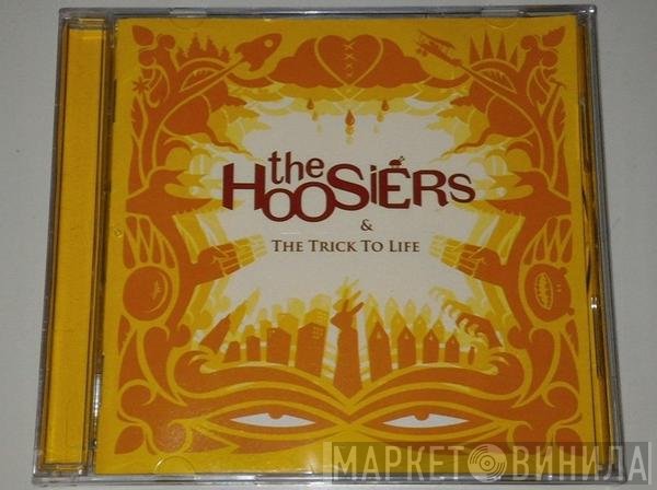 The Hoosiers - &amp; The Trick To Life