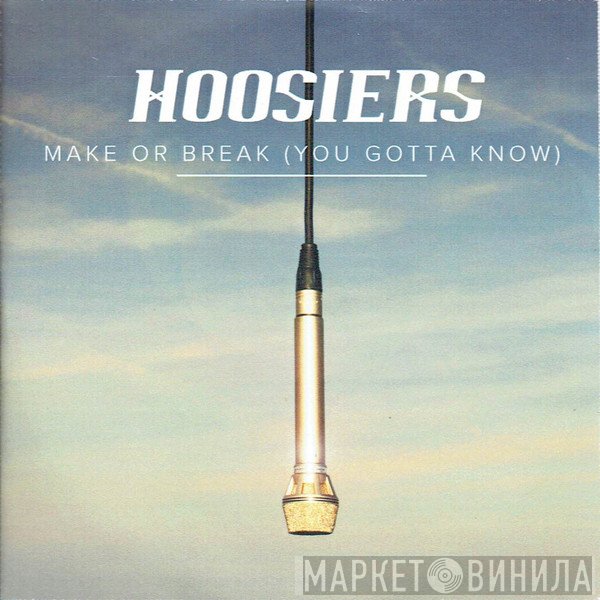 The Hoosiers - Make Or Break (You Gotta Know)
