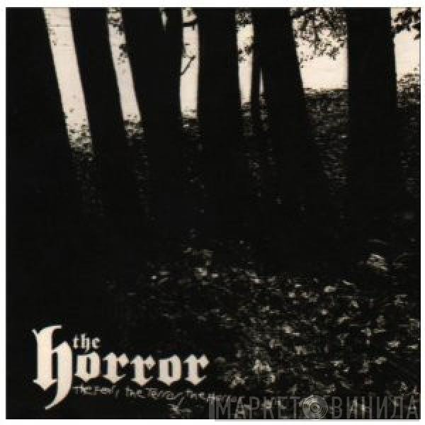 The Horror - The Fear, The Terror, The Horror