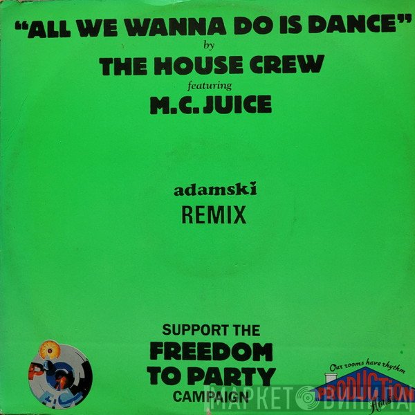 The House Crew, MC Juice - All We Wanna Do Is Dance (Adamski Remix)