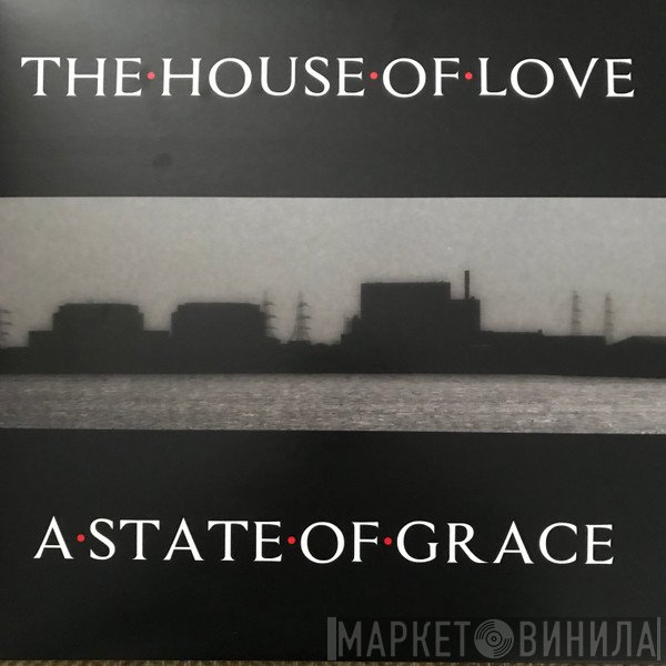 The House Of Love - A State Of Grace