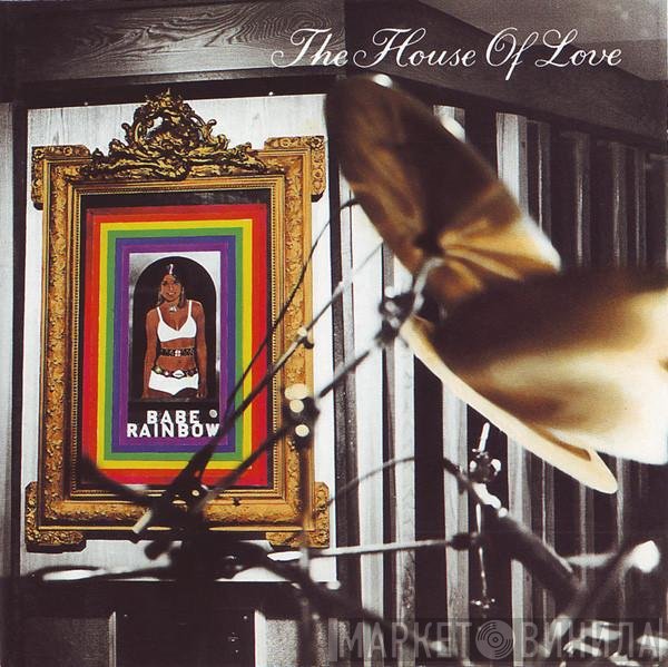 The House Of Love  - Babe Rainbow