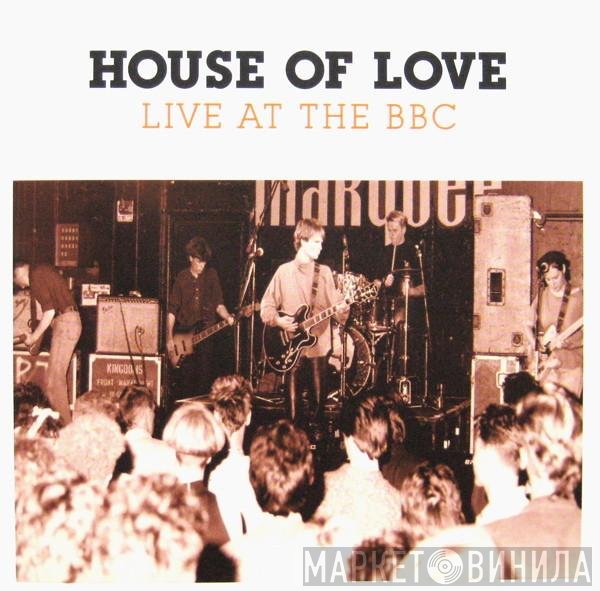 The House Of Love  - Live At The BBC