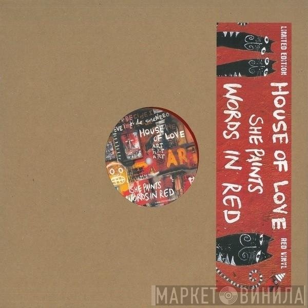 The House Of Love  - She Paints Words In Red