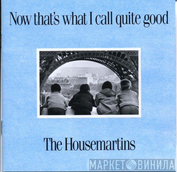 The Housemartins - Now That's What I Call Quite Good