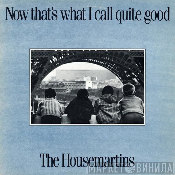 The Housemartins - Now That's What I Call Quite Good