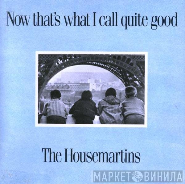 The Housemartins - Now That's What I Call Quite Good