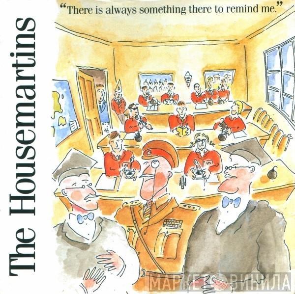 The Housemartins - There Is Always Something There To Remind Me