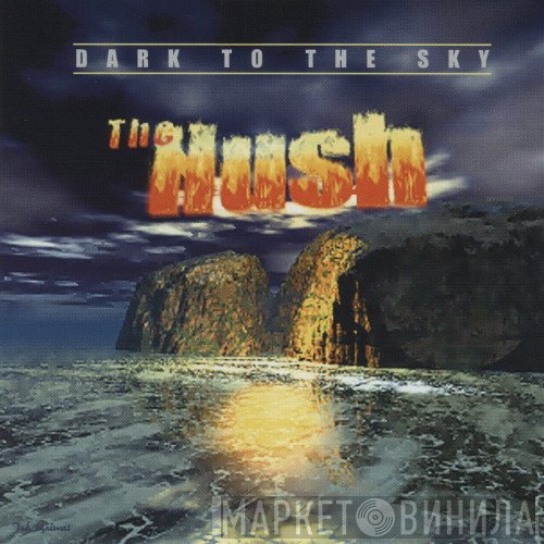 The Hush  - Dark To The Sky
