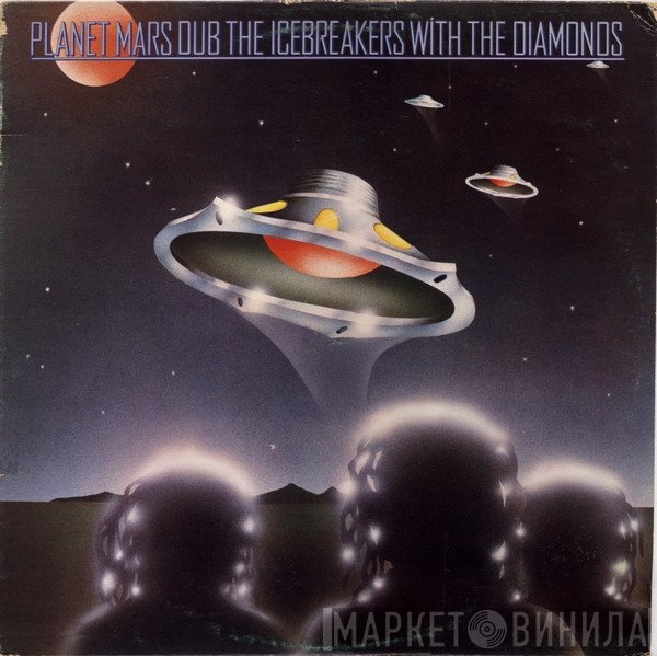 The Icebreakers  With The Mighty Diamonds  - Planet Mars Dub