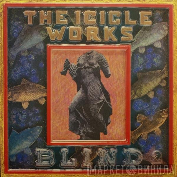 The Icicle Works  - Blind