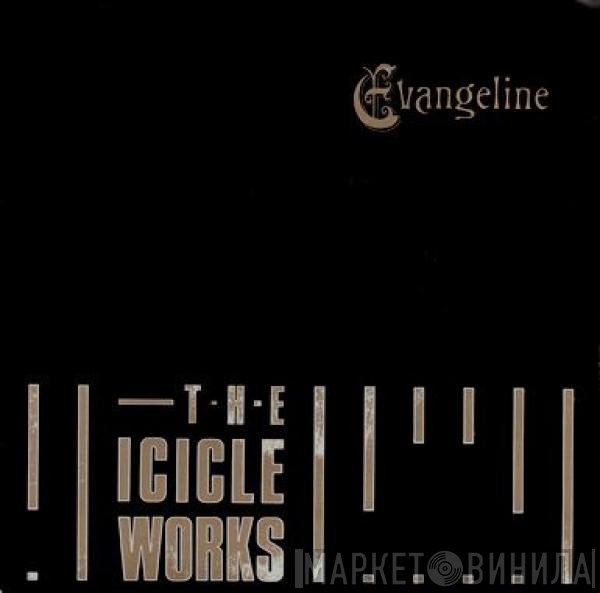 The Icicle Works - Evangeline