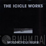 The Icicle Works  - Motorcycle Rider