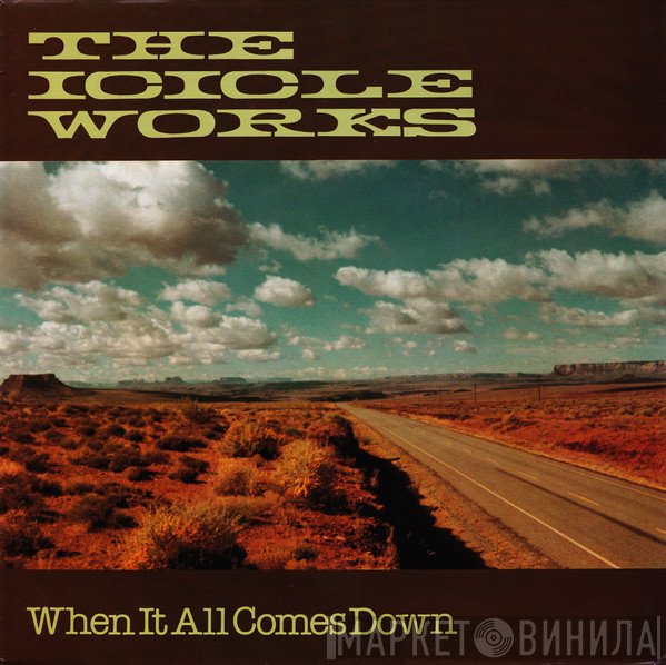 The Icicle Works - When It All Comes Down