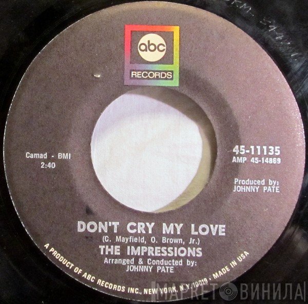 The Impressions - Don't Cry My Love / Sometimes I Wonder