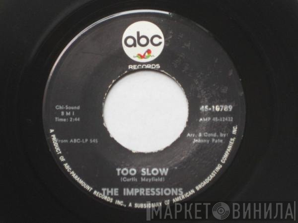 The Impressions  - Too Slow