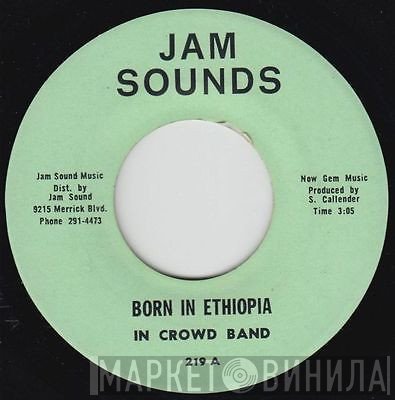 The In Crowd  - Born In Ethiopia