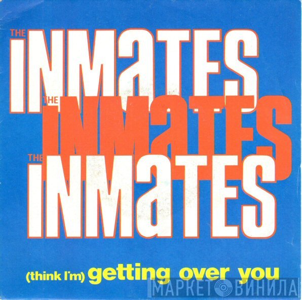 The Inmates   - (Think I'm) Getting Over You