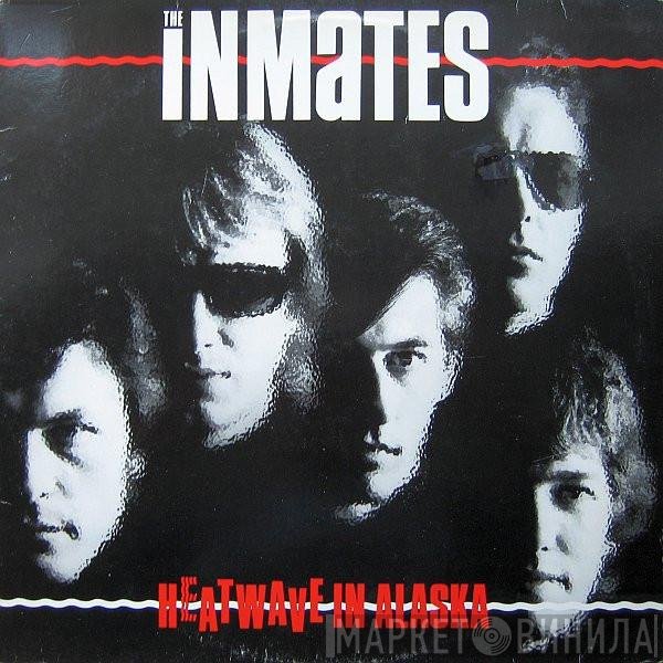 The Inmates   - Heatwave In Alaska