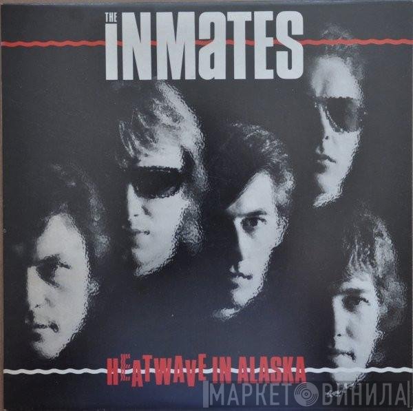 The Inmates   - Heatwave In Alaska