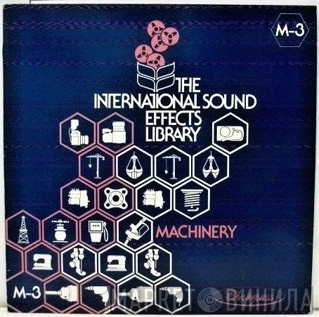  - The International Sound Effects Library - Machinery