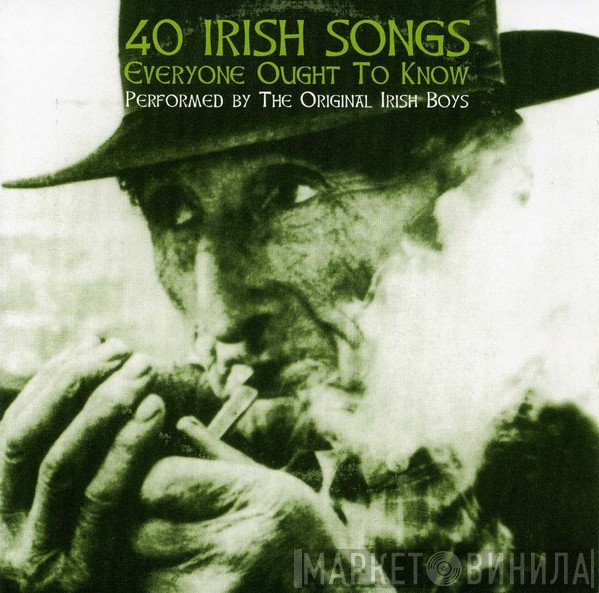 The Irish Boys - 40 Irish Songs Everyone Ought To Know