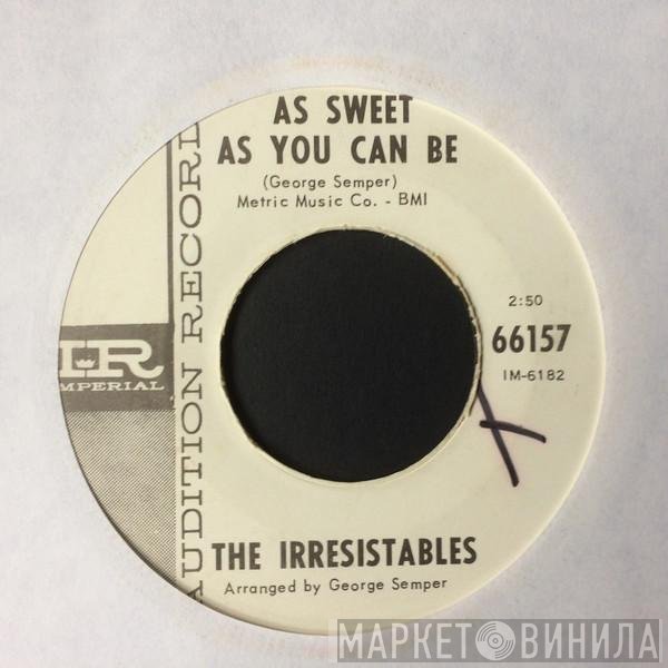 The Irresistables - As Sweet As You Can Be