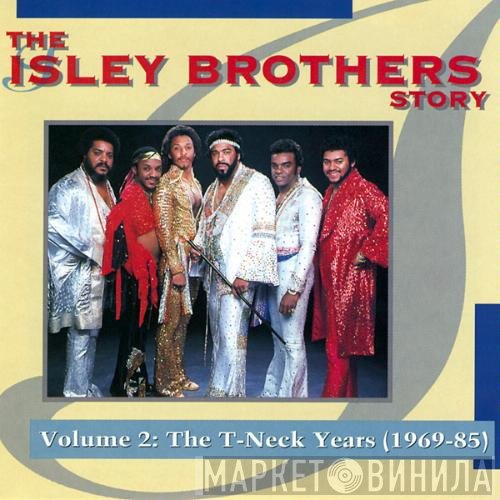 The Isley Brothers - The Isley Brothers Story, Vol. 2: The T-Neck Years (1969-1985)