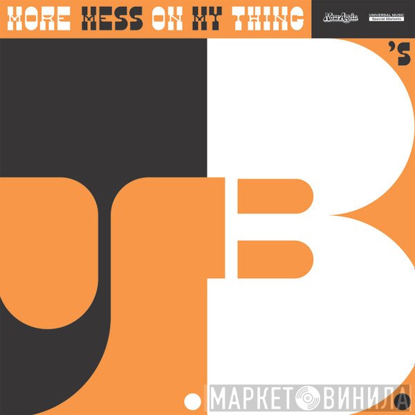The J.B.'s - More Mess On My Thing