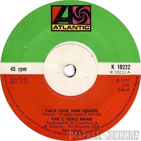 The J. Geils Band  - Pack Fair And Square