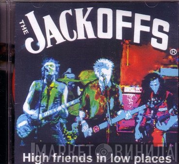 The Jackoffs - High Friends In Low Places