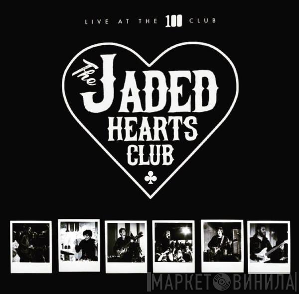 The Jaded Hearts Club - Live At The 100 Club