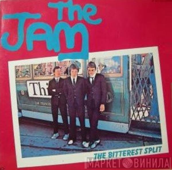 The Jam  - The Bitterest Split