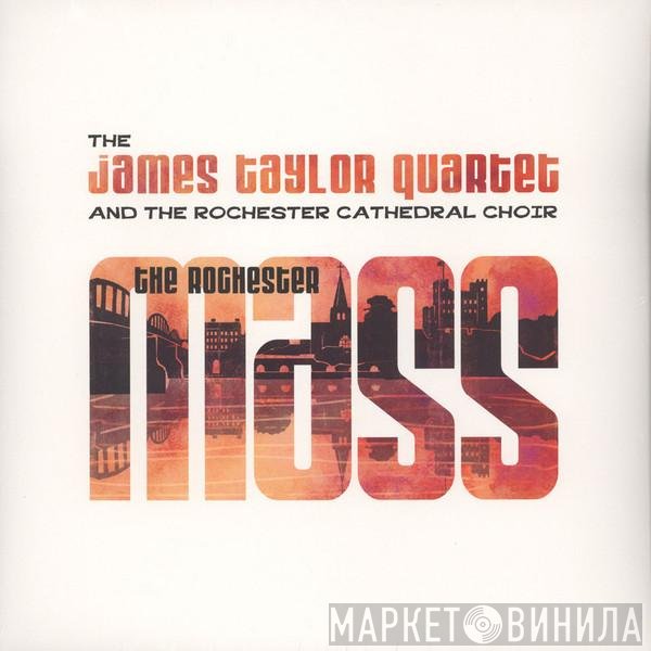 The James Taylor Quartet, Rochester Cathedral Choir - The Rochester Mass