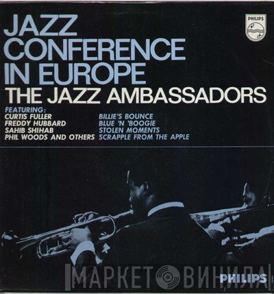The Jazz Ambassadors Featuring: Curtis Fuller, Freddie Hubbard, Sahib Shihab, Phil Woods  - Jazz Conference In Europe