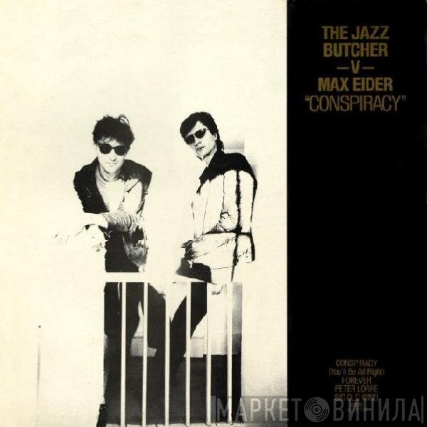 The Jazz Butcher, Max Eider - Conspiracy