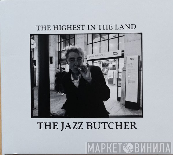 The Jazz Butcher - The Highest In The Land