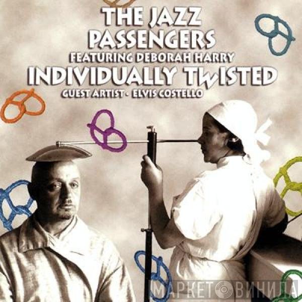 The Jazz Passengers Featuring Deborah Harry  - Individually Twisted