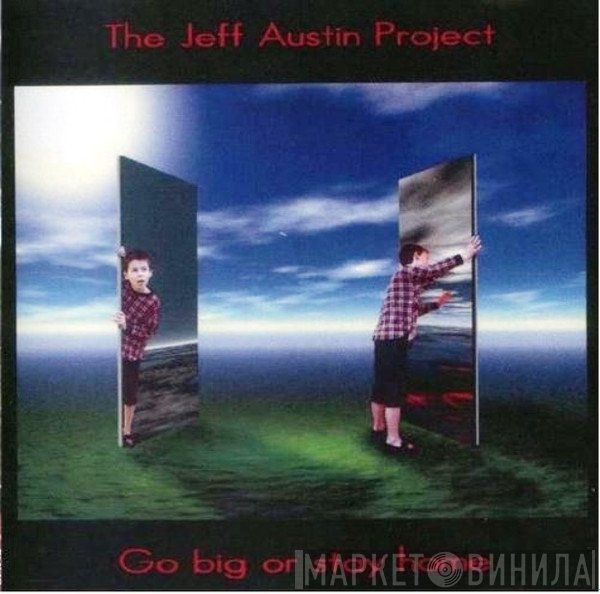 The Jeff Austin Project - Go Big Or Stay Home