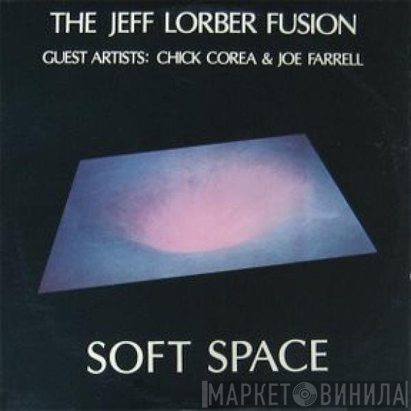 The Jeff Lorber Fusion Guest Artists: Chick Corea & Joe Farrell  - Soft Space