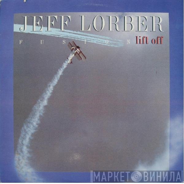 The Jeff Lorber Fusion  - Lift Off