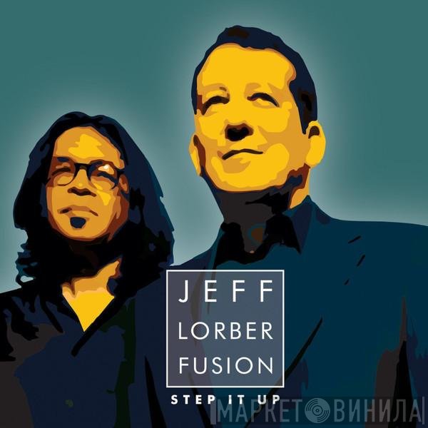The Jeff Lorber Fusion  - Step It Up