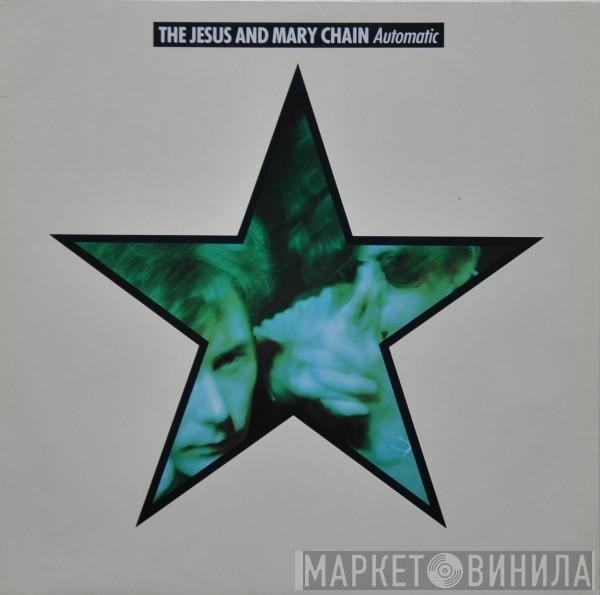 The Jesus And Mary Chain  - Automatic