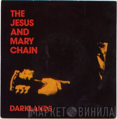 The Jesus And Mary Chain - Darklands