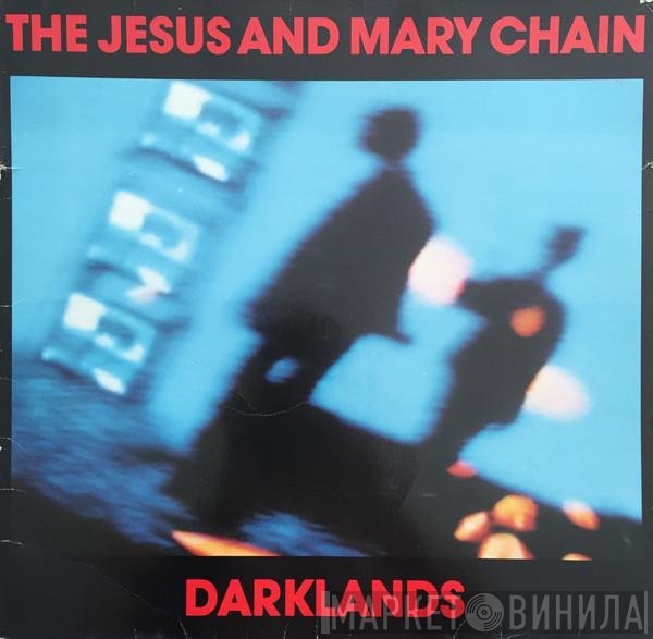 The Jesus And Mary Chain - Darklands