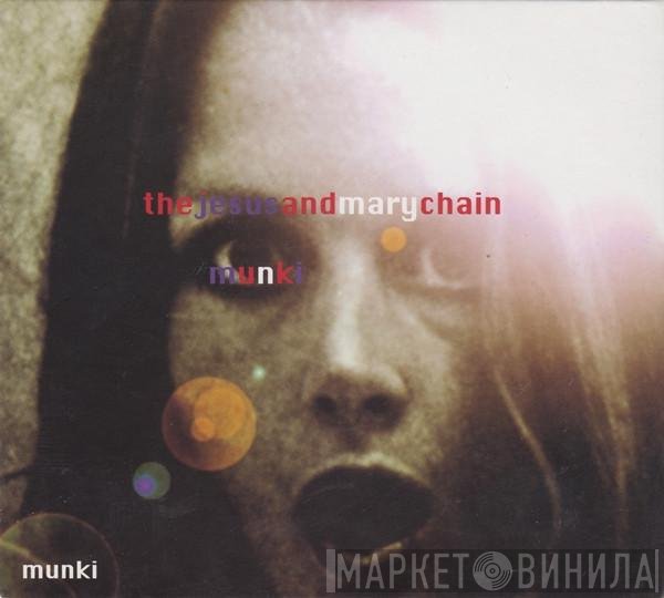 The Jesus And Mary Chain  - Munki